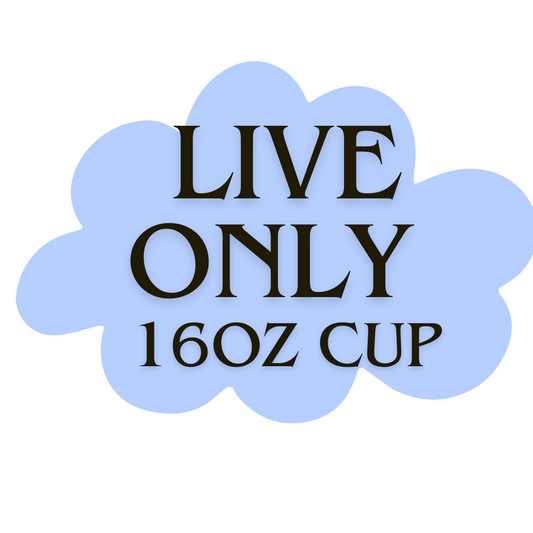 LIVE ONLY - 16oz Cup