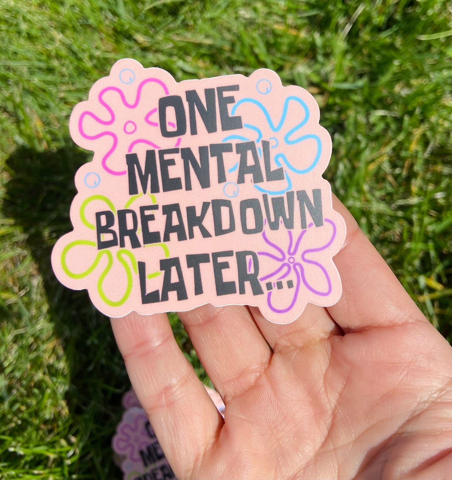 One Mental Breakdown Later Sticker