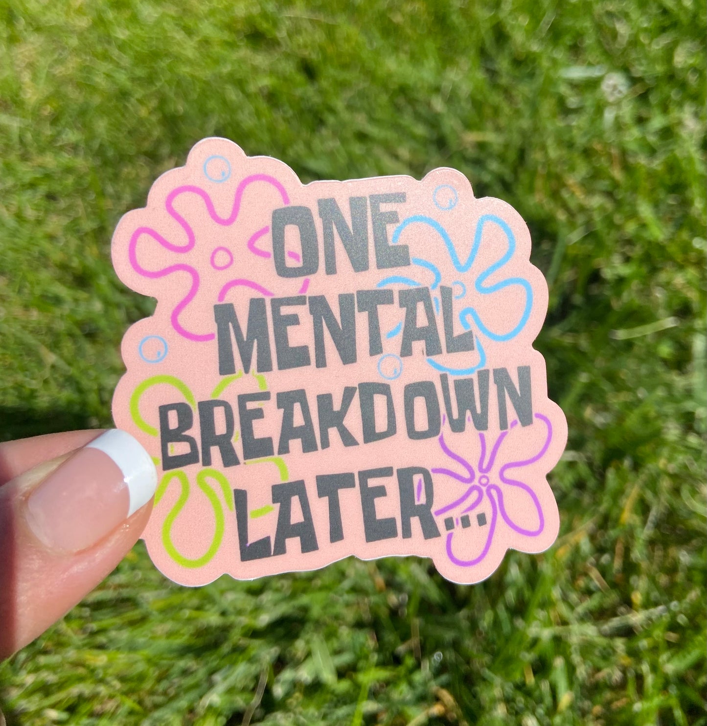 One Mental Breakdown Later Sticker